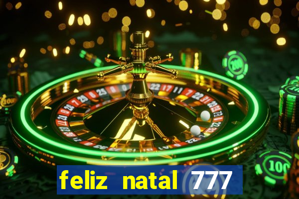 feliz natal 777 plataforma login